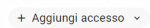 Aggiungi Accessi pulsante